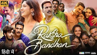 Raksha Bandhan Full Movie  Akshay Kumar  Sadia  Bhumi Pednekar  Deepika  Review amp Fact HD [upl. by Aneele369]