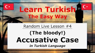 Clarifying Accusative Case in Turkish Language Random Live Lesson 4 [upl. by Berliner]