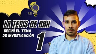 La tesis de RRII definí el tema de investigación EPISODIO 1 [upl. by Ritch331]