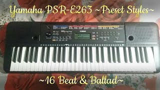 Yamaha PSRE263  Preset Styles  16 Beat amp Ballad [upl. by Yeldahc511]