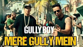 Mere Gully Mein  Gully Boy  FtDespacito [upl. by Rolyak795]