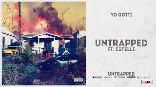 Yo Gotti  Untrapped Ft Estelle Untrapped [upl. by Lewis]