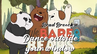 Dance Outside Your Window  We Bare Bears Music Video Edit [upl. by Kiraa]