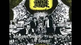 Napalm Death  quotYou Sufferquot 800 Slower [upl. by Most373]