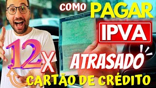 Como PARCELAR IPVA ATRASADO no CARTÃO de CRÉDITO [upl. by Crane897]