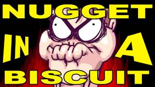 NUGGET in a BISCUIT SONG [upl. by Abbotson]