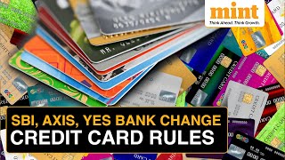 SBI Axis Yes Bank Change Credit Card Rules  All You Need To Know [upl. by Tolmann290]