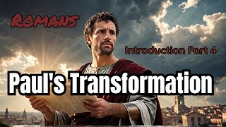 Romans Introduction Part 4 Pauls Passion For The Gospel  Pauls shocking Transformation [upl. by Japheth]