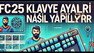 EA FC 25 KLAVYE AYARLARI NASIL YAPILIR   FİFA 20242025 TUŞ AYARLARI NASIL YAPILIR  Öz Anlatım [upl. by Aihtnic577]