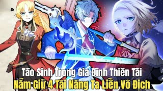 P 1  Táo Sinh Trong Gia Đình Thiên Tài Nắm Giữ 4 Tài Năng Ta Liền Vô Địch Review Truyện Tranh [upl. by Yssenhguahs]