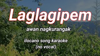 LAGLAGIPEM KARAOKE ILOCANO SONG NO VOCALYj karaoke [upl. by Aenad]