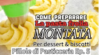 Pillole di Pasticceria  Ep 5  La pasta frolla montata la frolla più friabile che c’è [upl. by Ahsekyt3]