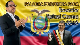 RAFAEL RAMIREZ MARTNEZ  PALABRA PROFETICA PARA ECUADOR amp RAFAEL CORREA 2018 [upl. by Naginarb]