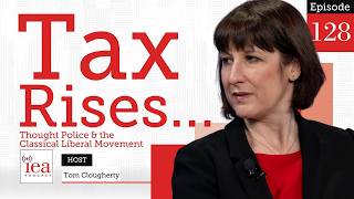 Incoming Tax Hikes Thought Crime in Britain amp the Next Generation of Liberals  IEA Podcast [upl. by Mirella]