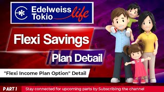 Edelweiss tokio life flexi savings plan  Edelweiss tokio flexi savings flexi income plan option [upl. by Eecyak936]