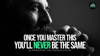 20 Principles You Should Live By To Get Everything You Want In Life  MASTER THIS [upl. by Pippy]