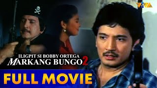 Iligpit Si Bobby Ortega Markang Bungo 2 FULL MOVIE HD  Rudy Fernandez Charlene Gonzales [upl. by Ardnasac]