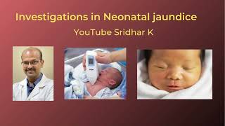 A quick summary of investigations needed to review neonatal jaundice Dr Sridhar K [upl. by Nnawaj813]