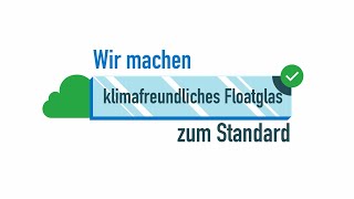 Wir machen klimafreundliches Floatglas zum Standard [upl. by Yrojram101]