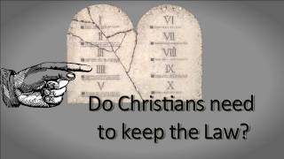 Do Christians need to keep the Law [upl. by Melda]