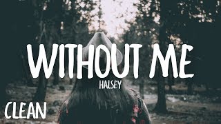 Halsey  Without Me Clean  Lyrics [upl. by Guntar]