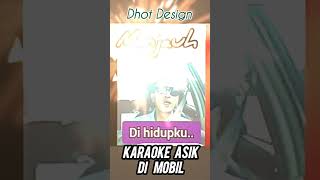 Karaoke Asik Di Mobil  Menjauh Dhot Design [upl. by Sanborne288]