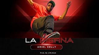 Ariel Kelly  La Pierna [upl. by Oirasor]