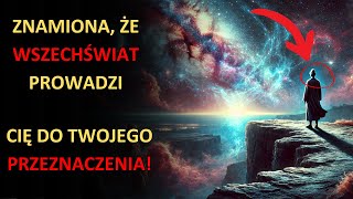 6 ZNAMIONA ŻE WSZECHŚWIAT PROWADZI CIĘ DO TWOJEGO PRZEZNACZENIA [upl. by Ecilef]