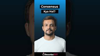 Consensus  What is Consensus  Consensus kya hai  ytshorts  Day 3  Describedot [upl. by Wadell529]