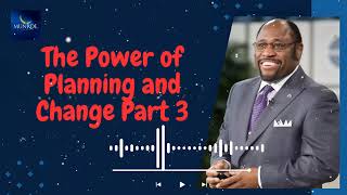 The Power of Planning and Change Part 3  Munroe Global [upl. by Agnimod]