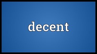 Decent Meaning [upl. by Rip]