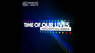 Deniz Koyu feat Shena  Time Of Our Lives Original Mix [upl. by September]