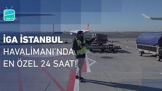 İGA İstanbul Havalimanı’nda En Özel 24 Saat [upl. by Otilesoj]