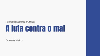 A Verdadeira Batalha Espiritual  quotA luta contra o malquot Palestra Espírita ao Vivo Espiritismo [upl. by Billat55]