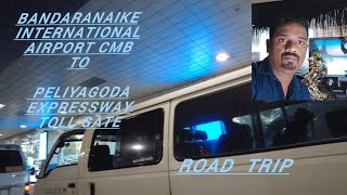 ROAD TRIP  BANDARANAIKE INTERNATIONAL AIRPORT CMB TO PELIYAGODA EXPRESSWAY TOLL GATE🏞️ [upl. by Verla]