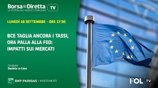 BCE taglia ancora i tassi ora palla alla FED impatti sui mercati [upl. by Wendie827]