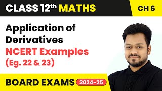 Application of Derivatives  NCERT Examples Eg 22 and 23  Class 12 Maths Chapter 6  CBSE 2024 [upl. by Soinotna612]