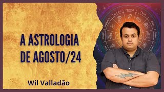 A Astrologia de Agosto de 2024 [upl. by Chadbourne]