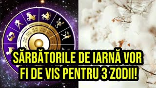 Sărbătorile de iarnă vor fi de vis pentru 3 zodii Evenimente de mare importanță pentru 3 nativi [upl. by Iramaj351]