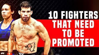 10 UFC Fighters That Need To Be Promoted [upl. by Araldo]