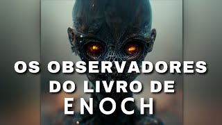 A Procura Dos Anjos e Vigilantes Do Livro De Enoque [upl. by Soilissav105]