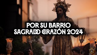 4K SAGRADO CORAZÓN POR SU BARRIO 2024  VIRGEN DE LOS REYES  DESDE TRIANA [upl. by Cassilda630]