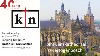 SintJanskathedraal Den Bosch 4 oktober 2023 40 jarig Jubileum Katholiek Nieuwsblad  1545u [upl. by Emalee254]