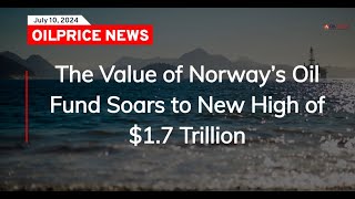 The Value of Norway’s Oil Fund Soars to New High of 17 Trillion [upl. by Nylear206]