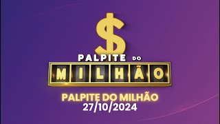 PALPITE DO MILHÃO  A PARTIR DAS 2120 AO VIVO  DOMINGO 27102024 [upl. by Koby]