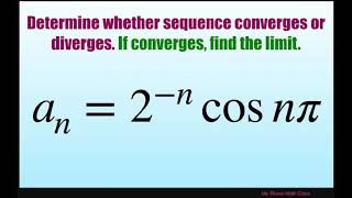 Determine if sequence converges or diverges if converges find limit 2n cos n pi [upl. by Lorain987]