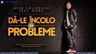 Alin Calinescu feat Oana  Dale incolo de probleme Official Single [upl. by Eiramanel]