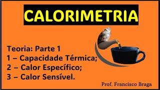 CALORIMETRIA  TEORIA  PARTE 1 [upl. by Adlitam]