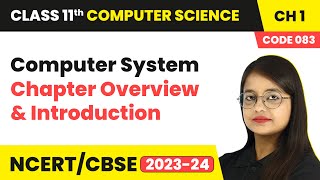 Computer System  Chapter Overview amp Introduction to Computer System  Class 11 Computer Science Ch1 [upl. by Dallman675]