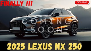 FINALLY 2025 Lexus NX 250  First Look  Release And Date  Interior amp Exterior [upl. by Shurlocke]